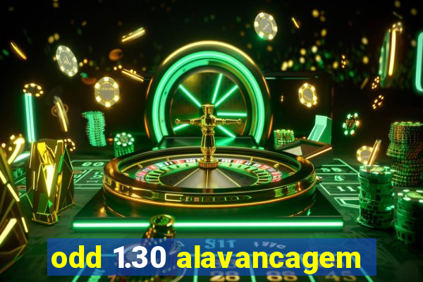 odd 1.30 alavancagem